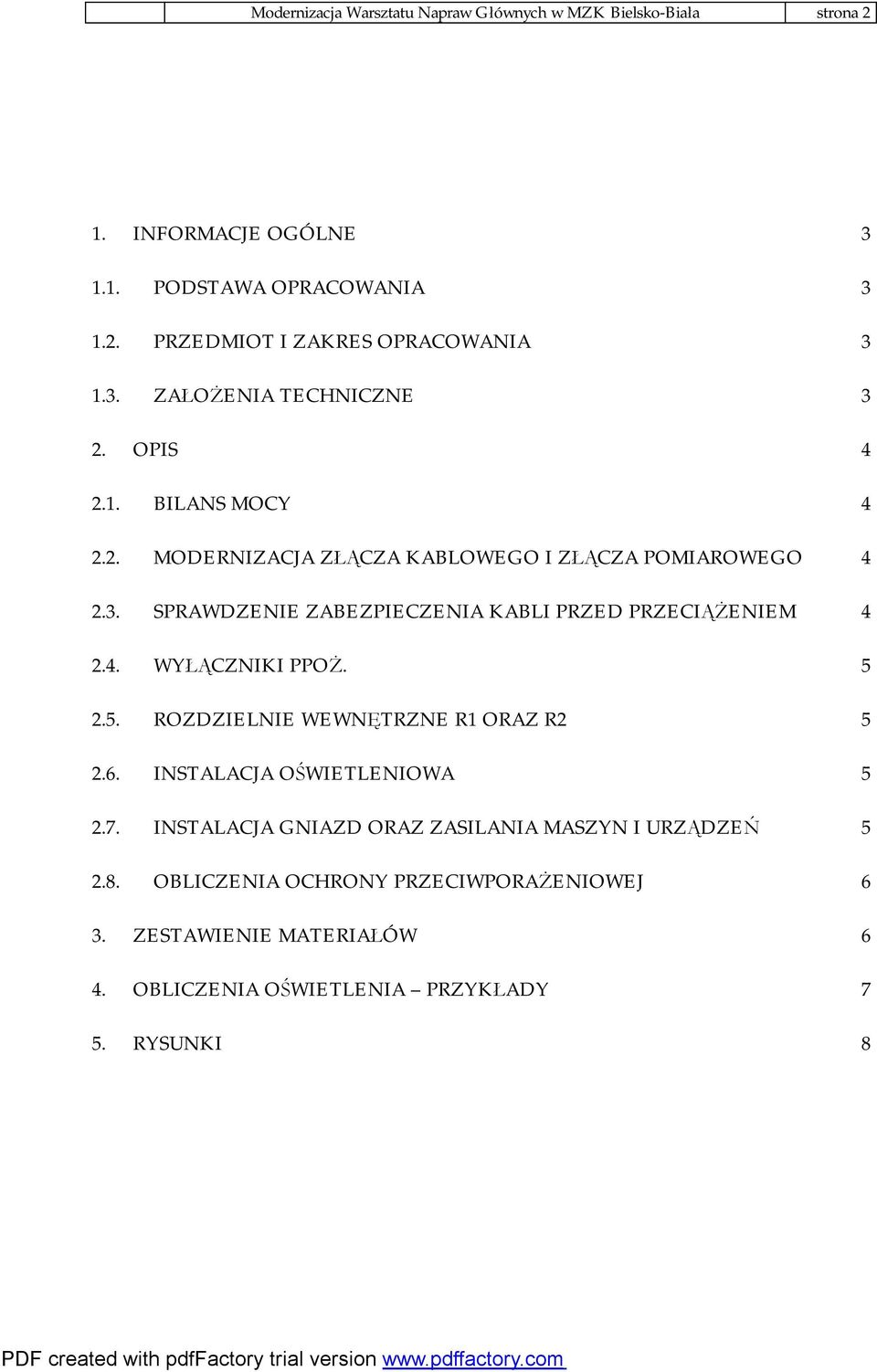 4. WYŁĄCZNIKI PPOŻ. 5 2.5. ROZDZIELNIE WEWNĘTRZNE R1 ORAZ R2 5 2.6. INSTALACJA OŚWIETLENIOWA 5 2.7.