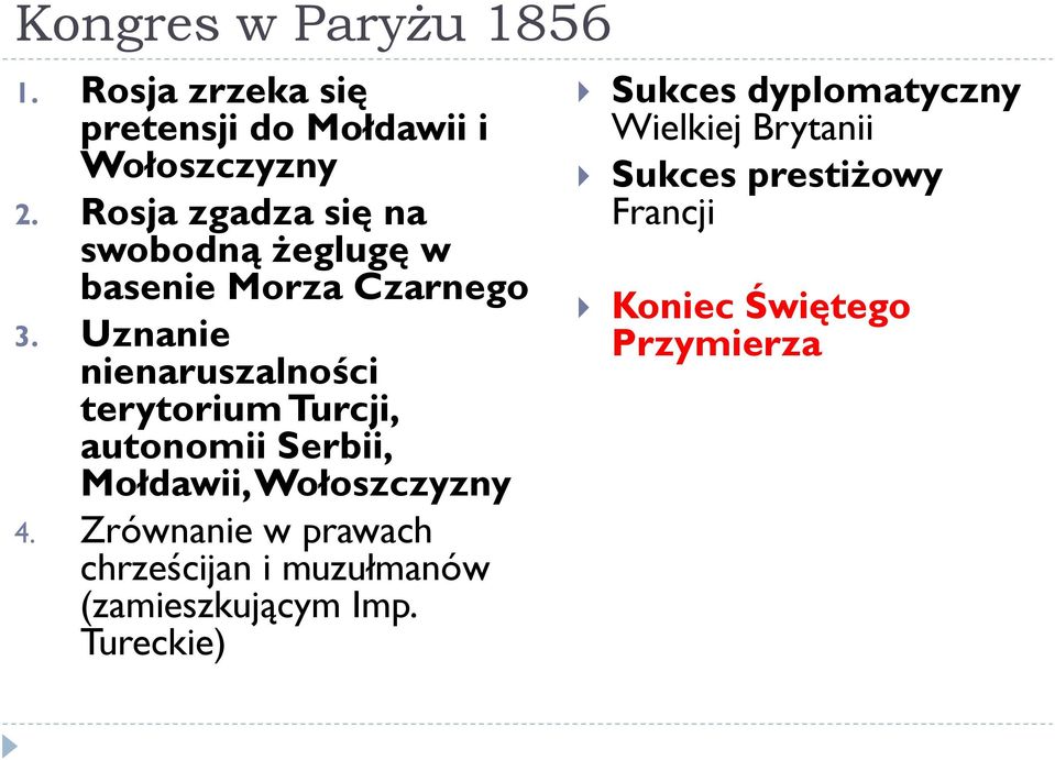 Uznanie nienaruszalności terytorium Turcji, autonomii Serbii, Mołdawii, Wołoszczyzny 4.