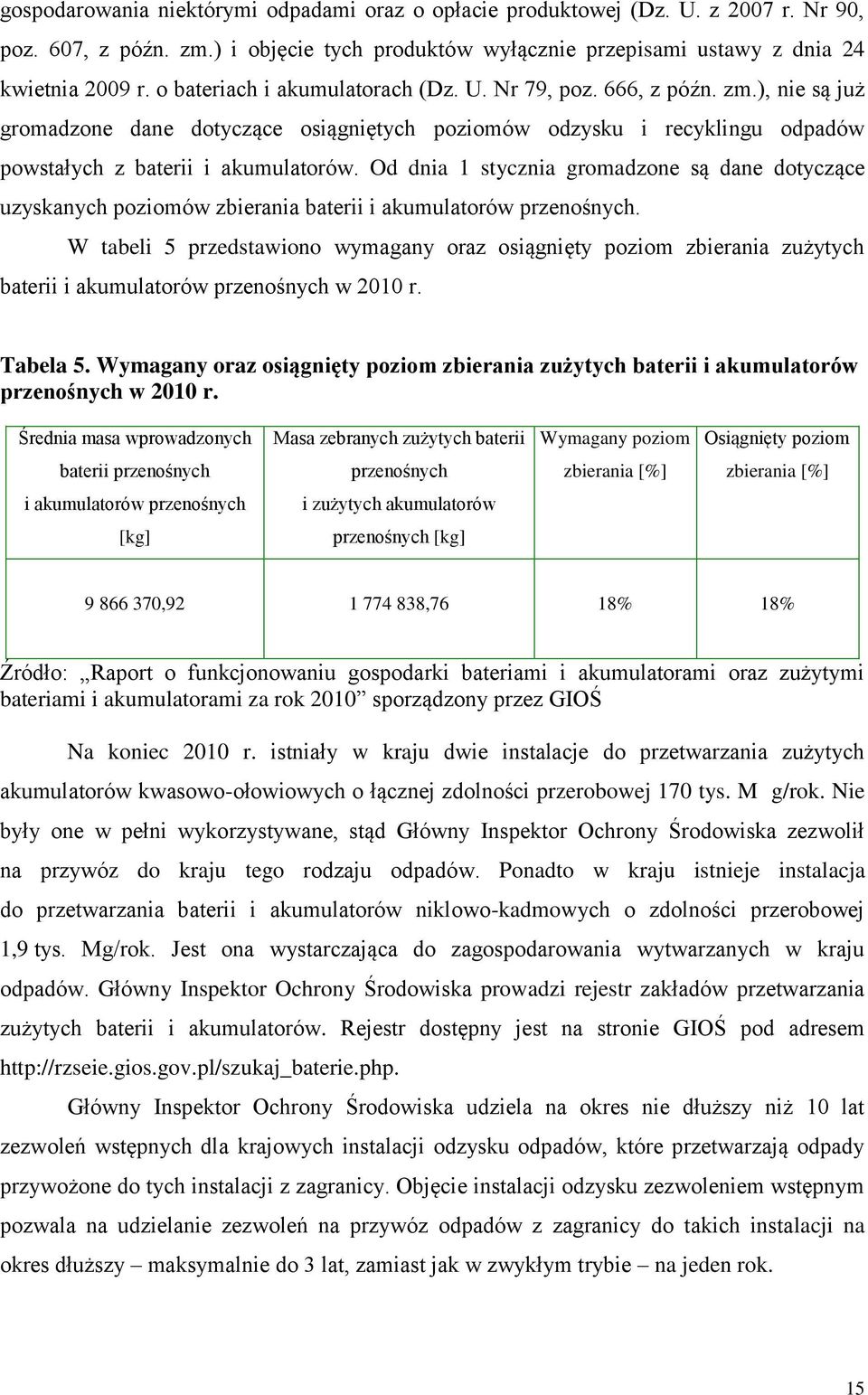 Od dnia 1 stycznia gromadzone są dane dotyczące uzyskanych poziomów zbierania baterii i akumulatorów przenośnych.