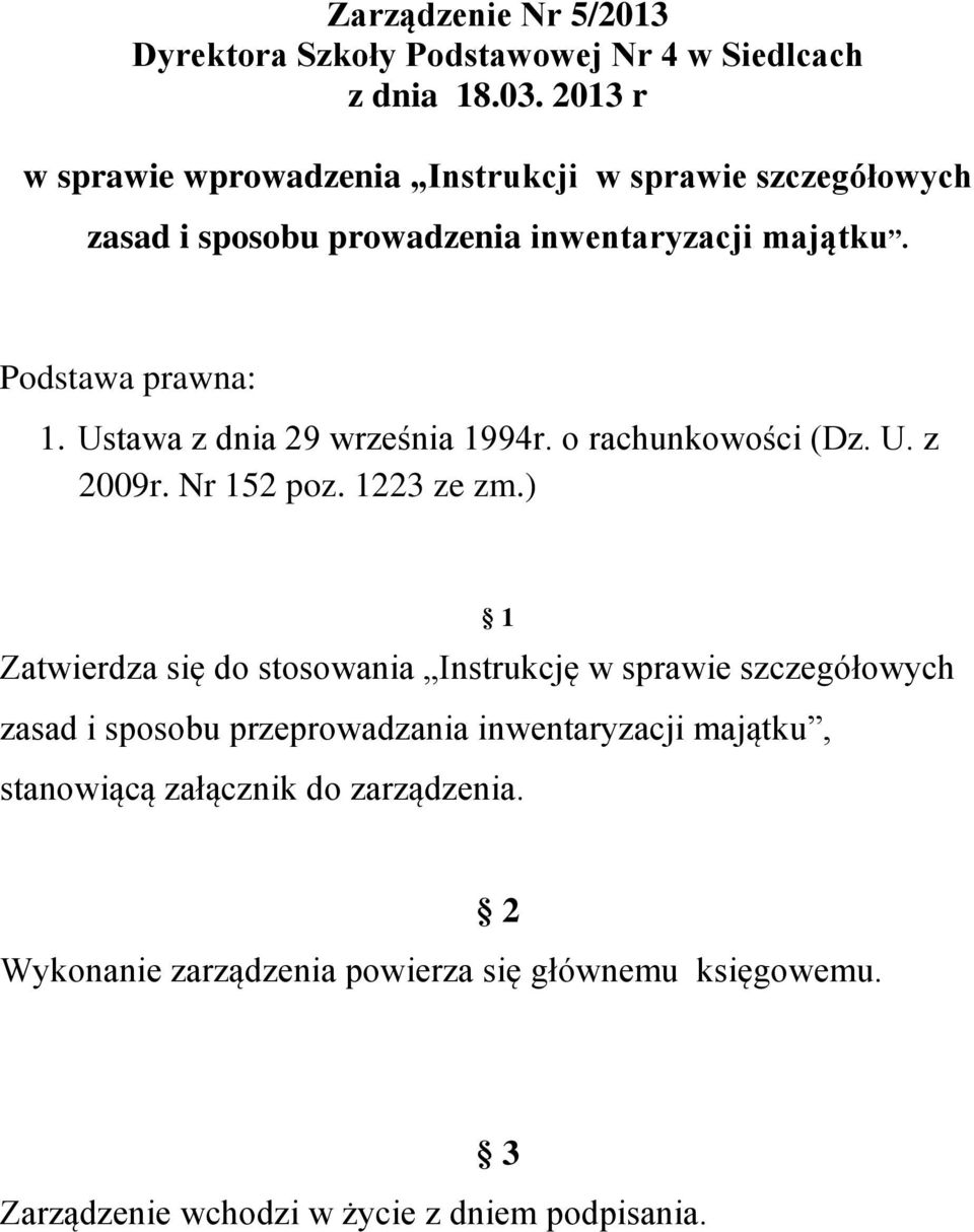 Ustawa z dnia 29 września 1994r. o rachunkowości (Dz. U. z 2009r. Nr 152 poz. 1223 ze zm.