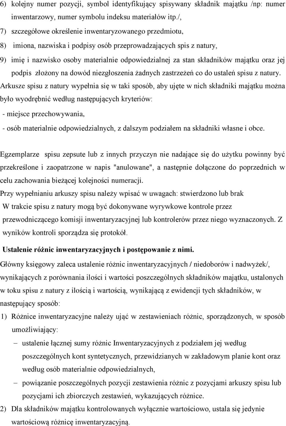 majątku oraz jej podpis złożony na dowód niezgłoszenia żadnych zastrzeżeń co do ustaleń spisu z natury.