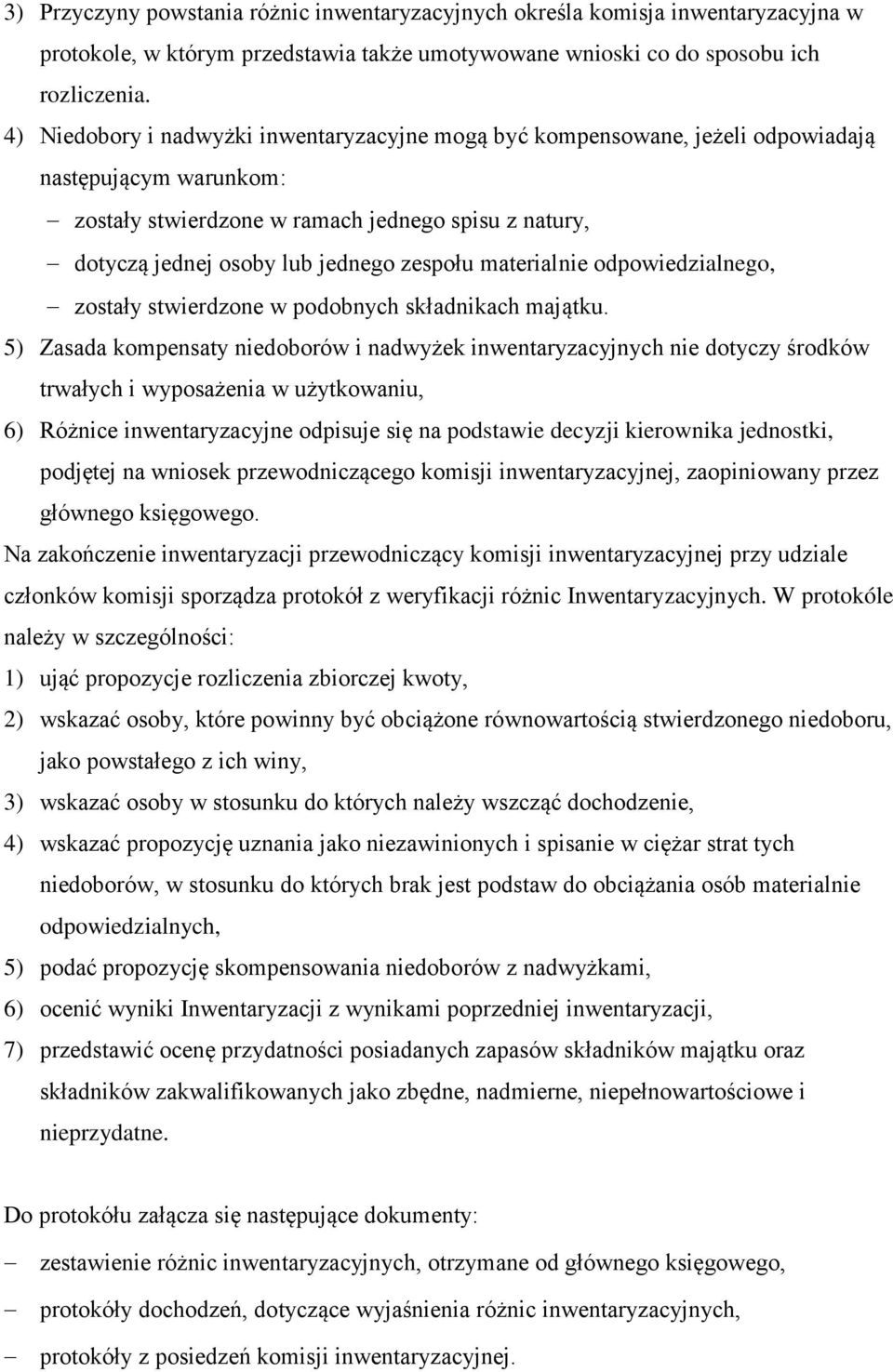 materialnie odpowiedzialnego, zostały stwierdzone w podobnych składnikach majątku.