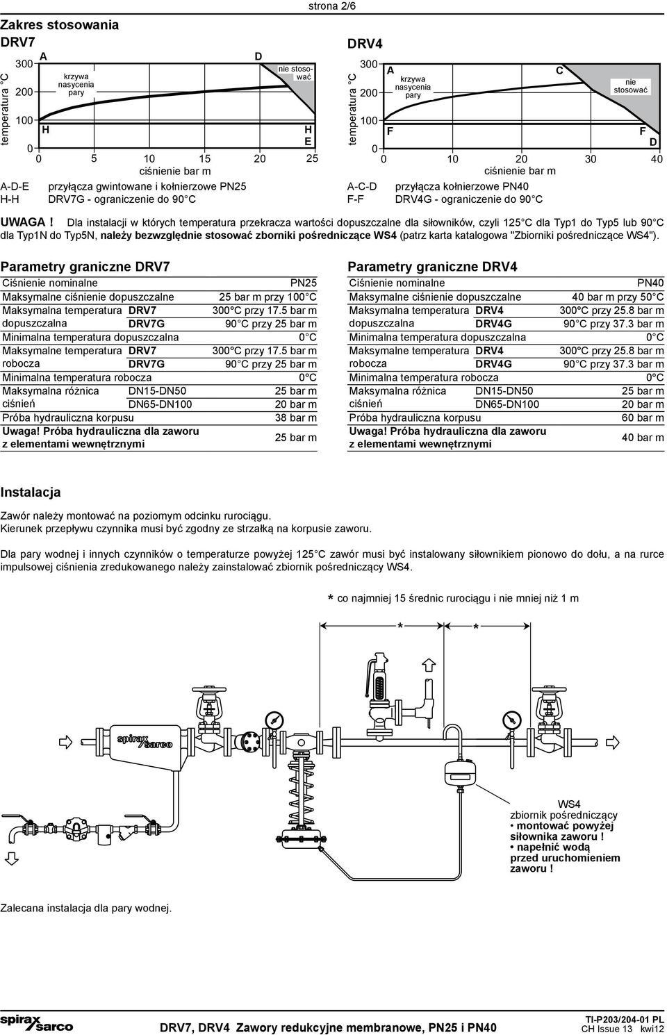 la instalacji w których temperatura przekracza wartości dopuszczalne dla siłowników, czyli 125 dla Typ1 do Typ5 lub 90 dla Typ1N do Typ5N, należy bezwzględnie stosować zborniki pośredniczące WS4