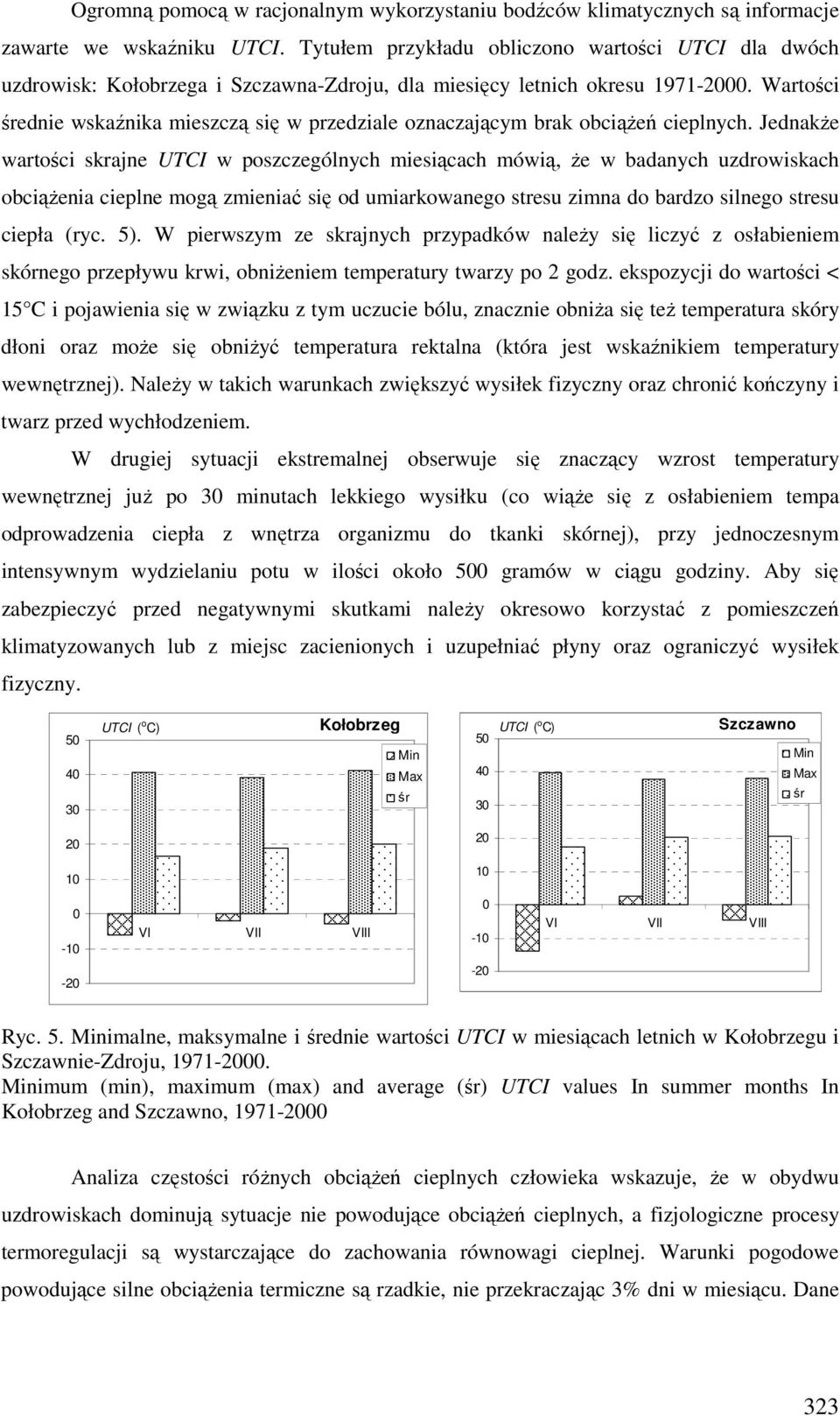 Wartości średnie wskaźnika mieszczą się w przedziale oznaczającym brak obciąŝeń cieplnych.