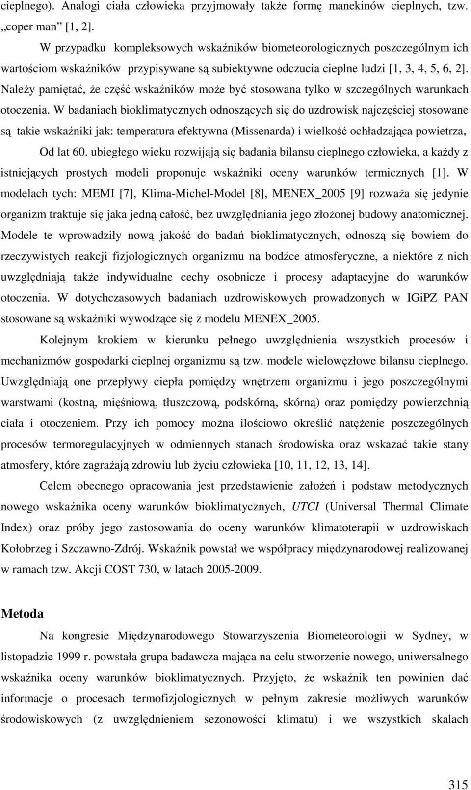 NaleŜy pamiętać, Ŝe część wskaźników moŝe być stosowana tylko w szczególnych warunkach otoczenia.