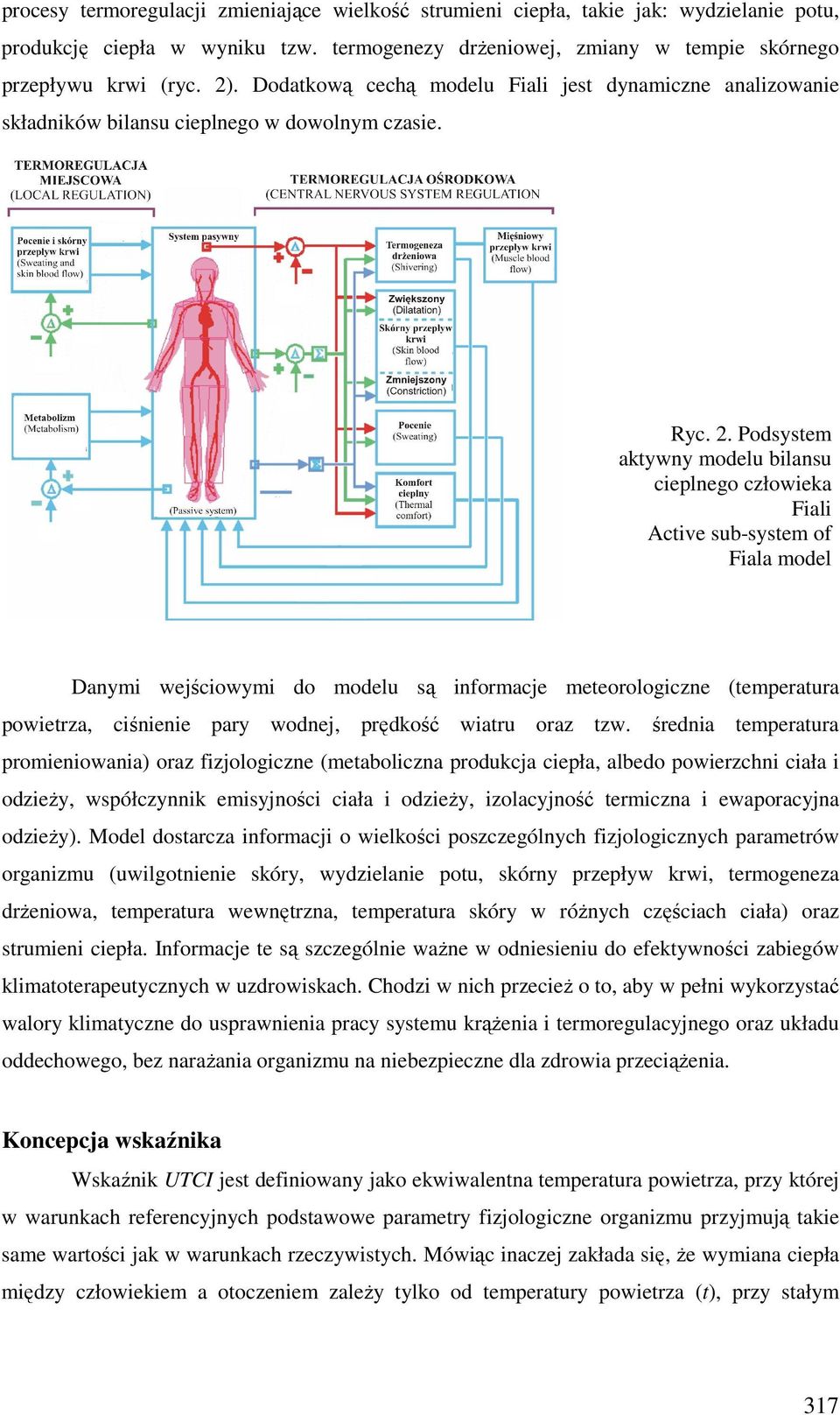 Podsystem aktywny modelu bilansu cieplnego człowieka Fiali Active sub-system of Fiala model Danymi wejściowymi do modelu są informacje meteorologiczne (temperatura powietrza, ciśnienie pary wodnej,