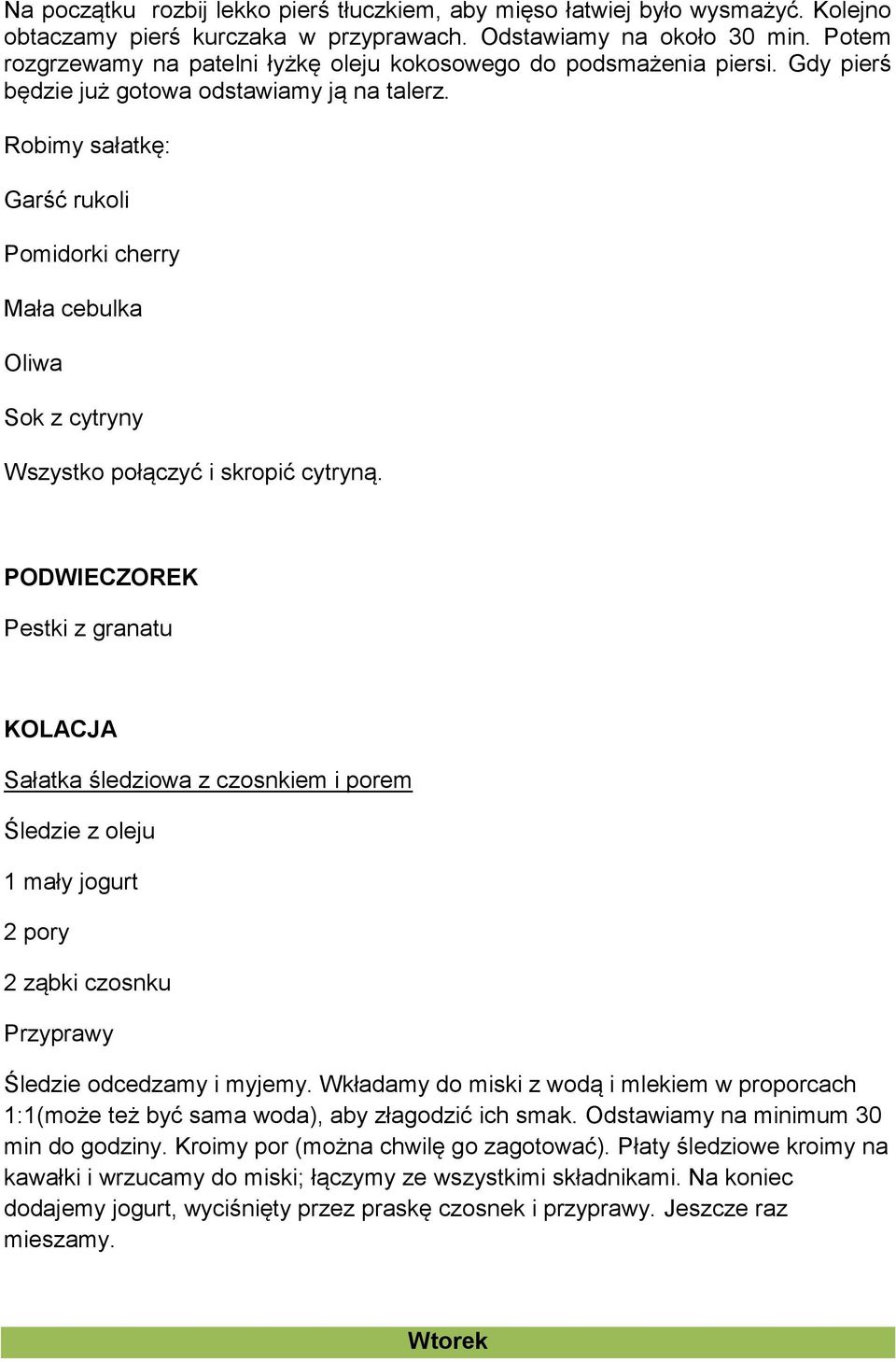 Robimy sałatkę: Garść rukoli Pomidorki cherry Mała cebulka Oliwa Sok z cytryny Wszystko połączyć i skropić cytryną.