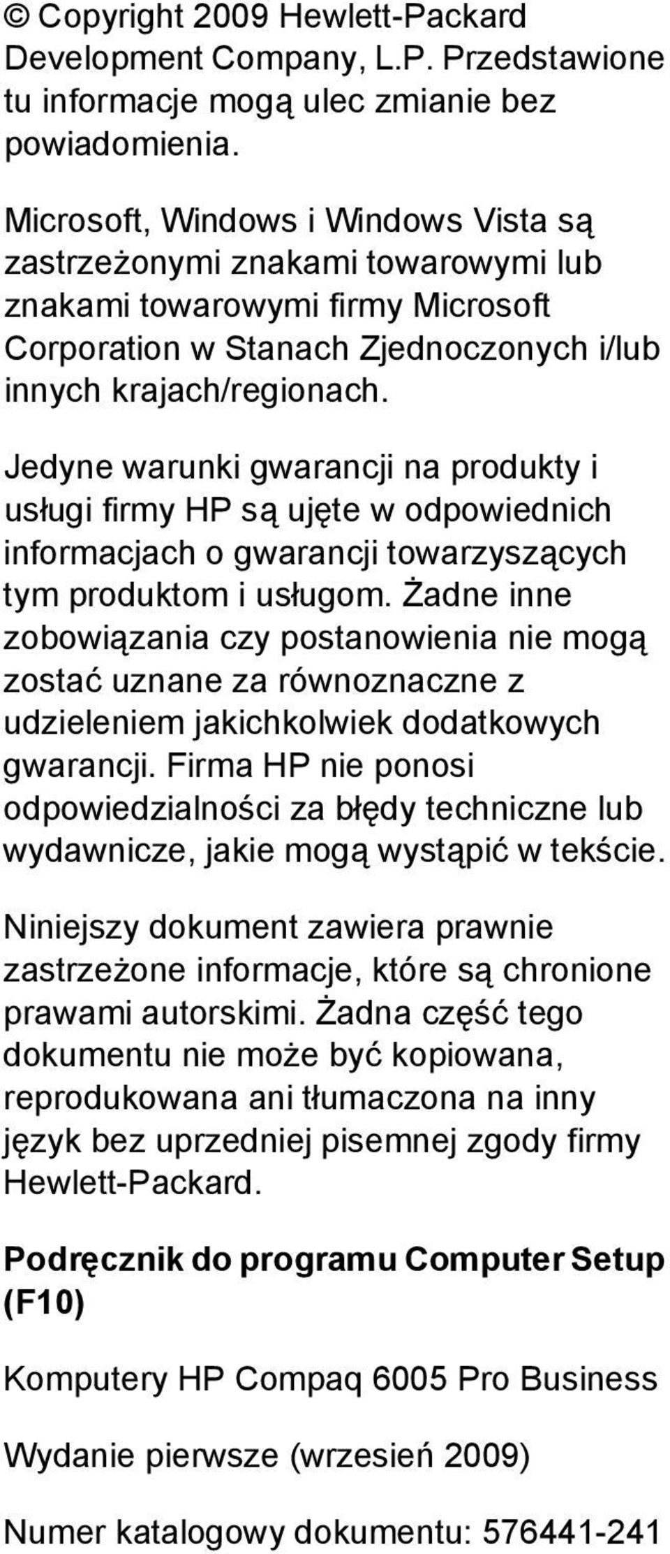 Jedyne warunki gwarancji na produkty i usługi firmy HP są ujęte w odpowiednich informacjach o gwarancji towarzyszących tym produktom i usługom.