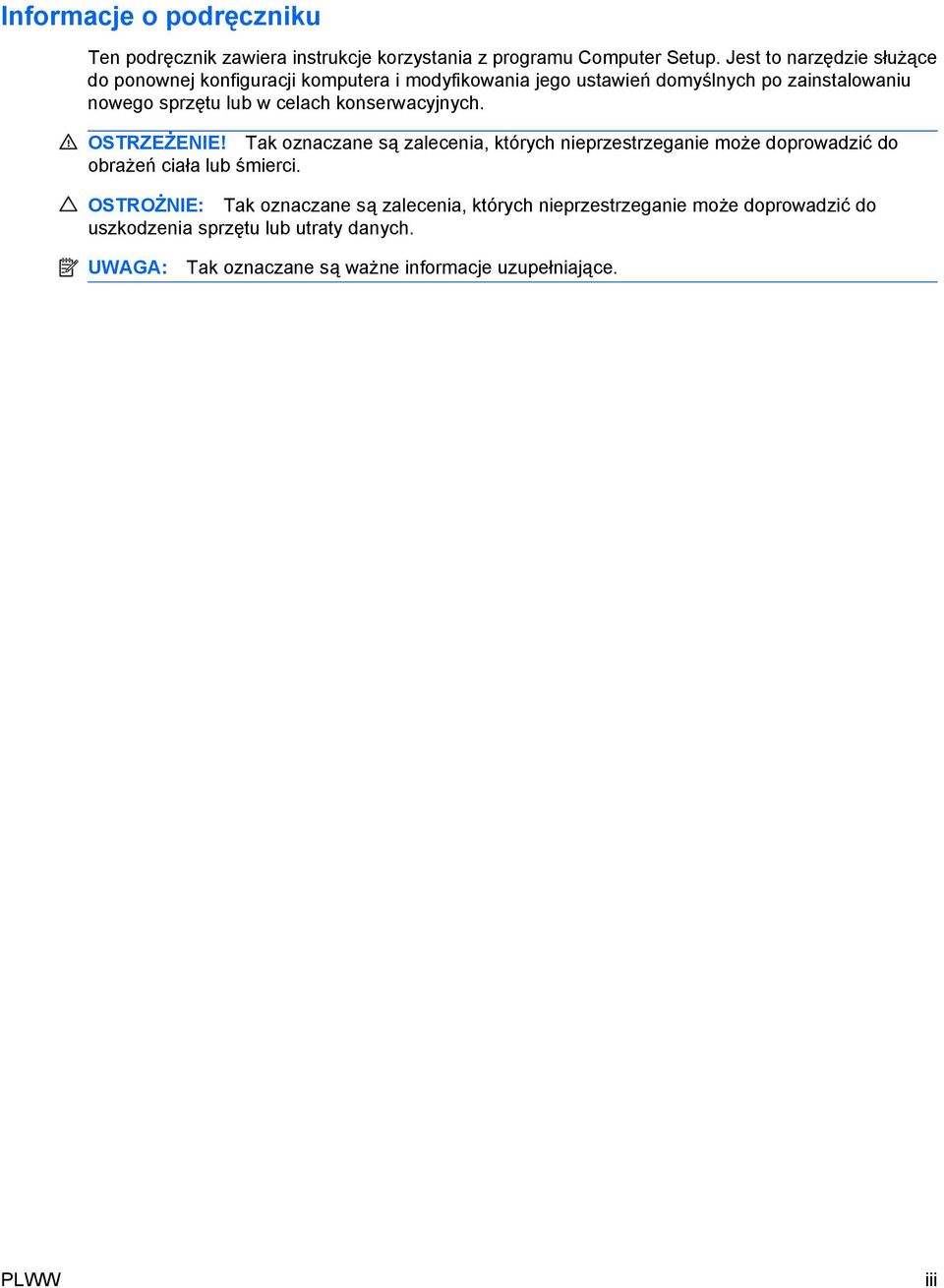 celach konserwacyjnych. OSTRZEŻENIE! Tak oznaczane są zalecenia, których nieprzestrzeganie może doprowadzić do obrażeń ciała lub śmierci.