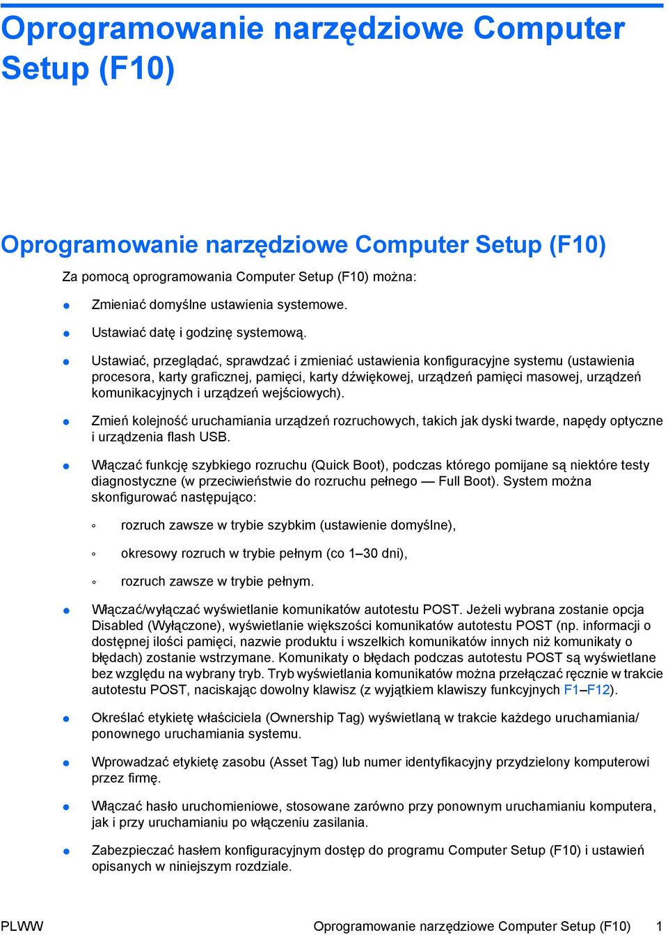 Ustawiać, przeglądać, sprawdzać i zmieniać ustawienia konfiguracyjne systemu (ustawienia procesora, karty graficznej, pamięci, karty dźwiękowej, urządzeń pamięci masowej, urządzeń komunikacyjnych i