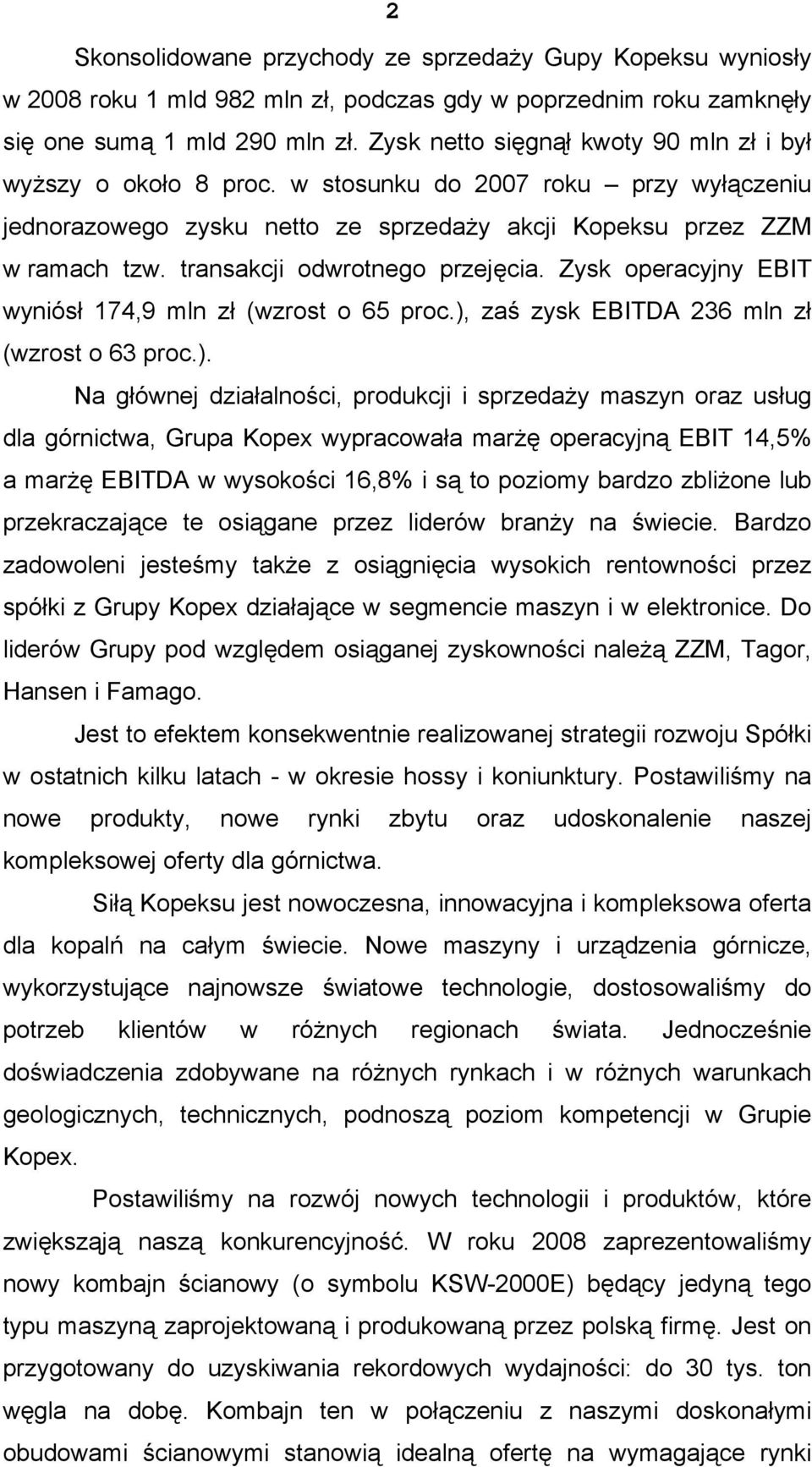 transakcji odwrotnego przejęcia. Zysk operacyjny EBIT wyniósł 174,9 mln zł (wzrost o 65 proc.),