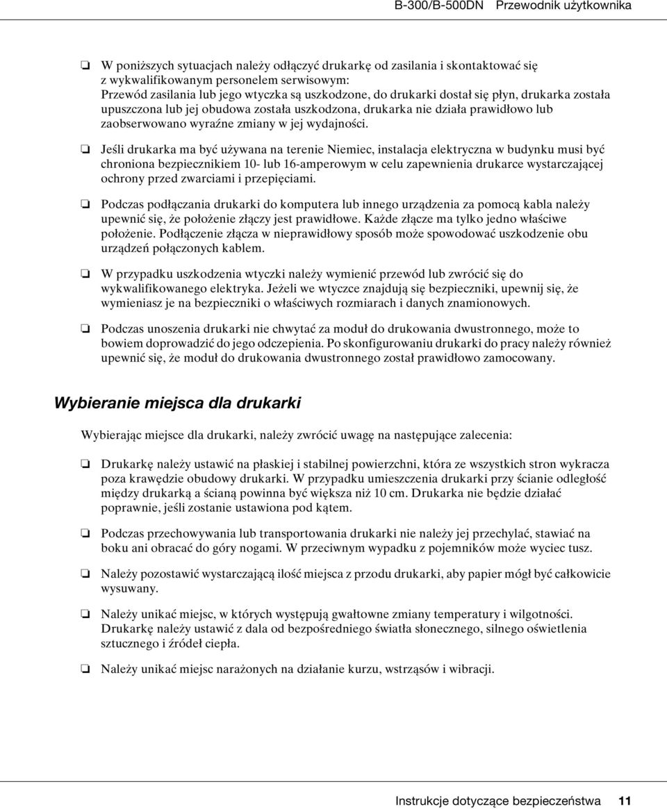 Jeśli drukarka ma być używana na terenie Niemiec, instalacja elektryczna w budynku musi być chroniona bezpiecznikiem 10- lub 16-amperowym w celu zapewnienia drukarce wystarczającej ochrony przed