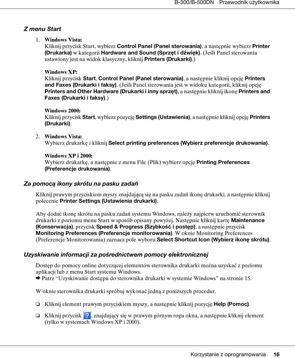 ) Windows XP: Kliknij przycisk Start, Control Panel (Panel sterowania), a następnie kliknij opcję Printers and Faxes (Drukarki i faksy).