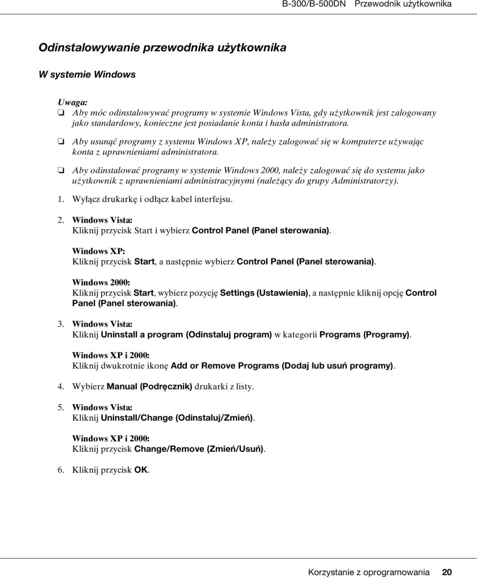 Aby usunąć programy z systemu Windows XP, należy zalogować się w komputerze używając konta z uprawnieniami administratora.