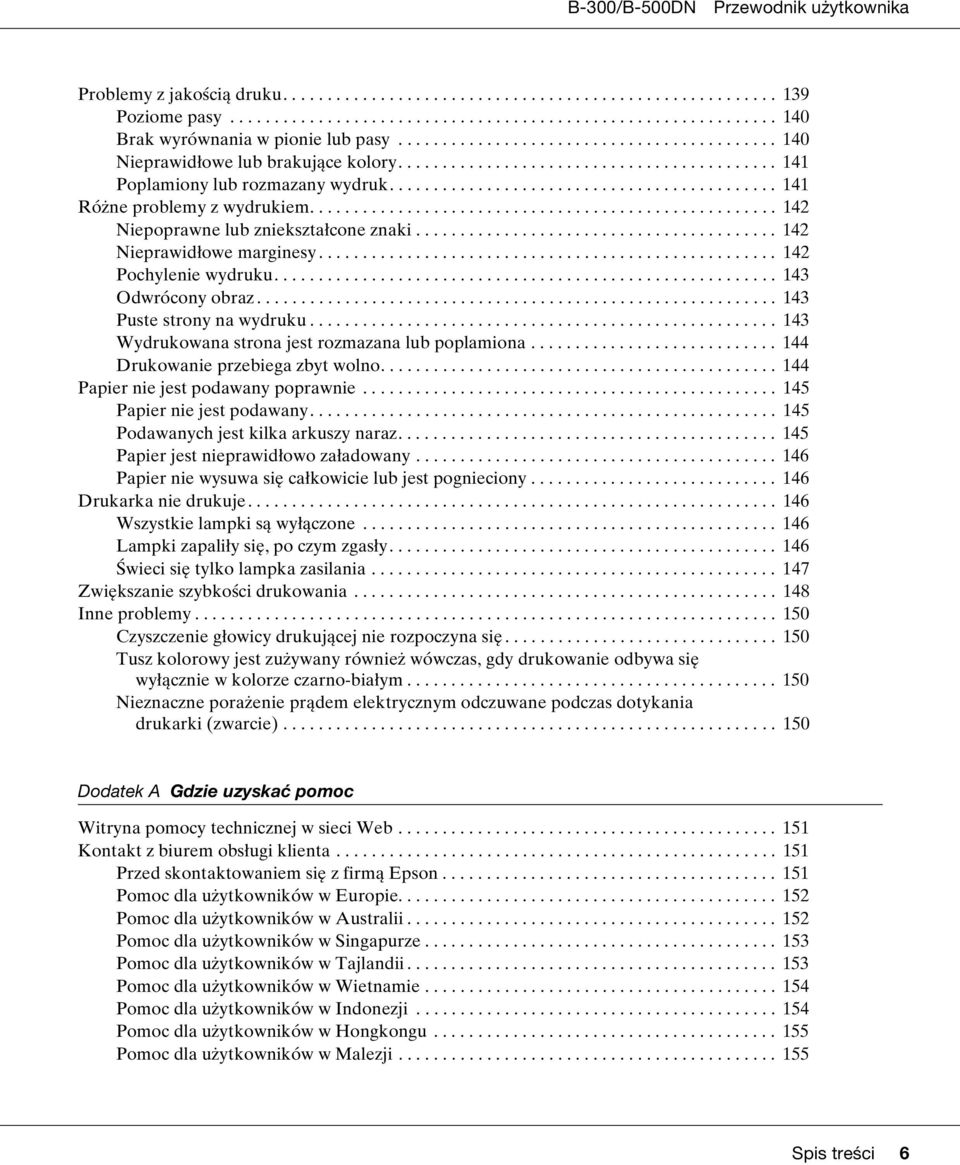 .................................................... 142 Niepoprawne lub zniekształcone znaki......................................... 142 Nieprawidłowe marginesy.................................................... 142 Pochylenie wydruku.