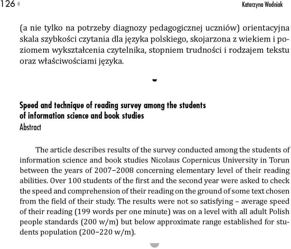 Speed and technique of reading survey among the students of information science and book studies Abstract The article describes results of the survey conducted among the students of information