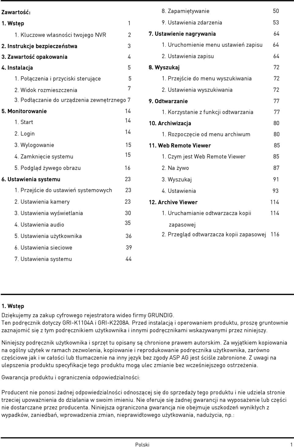 Przejście do ustawień systemowych 23 2. Ustawienia kamery 23 3. Ustawienia wyświetlania 30 4. Ustawienia audio 35 5. Ustawienia użytkownika 36 8. Zapamiętywanie 50 9. Ustawienia zdarzenia 53 7.