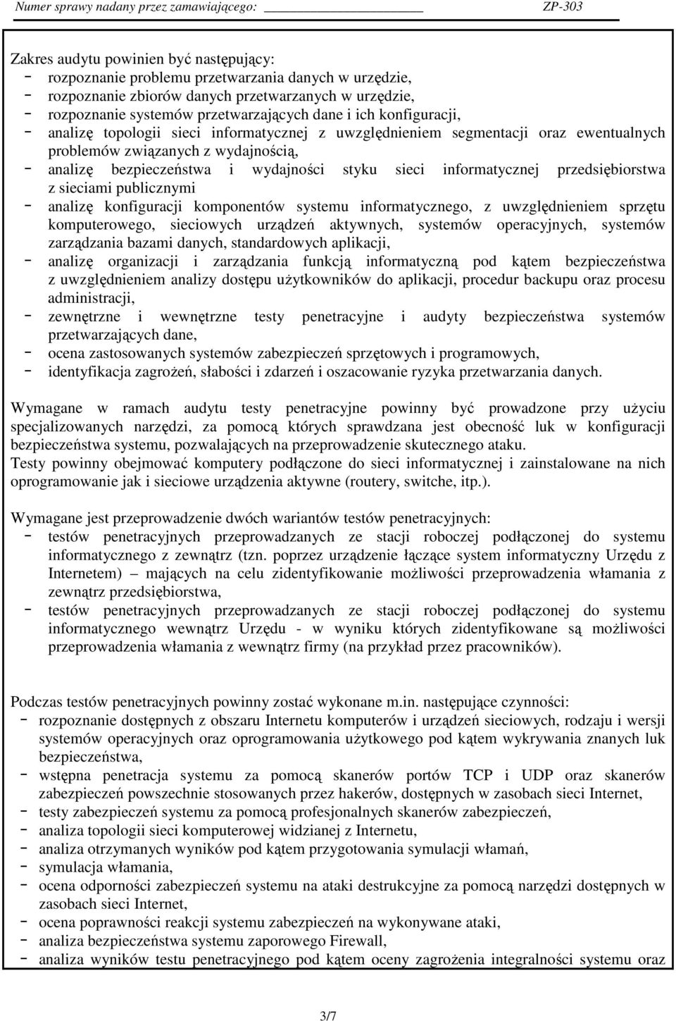 przedsiębiorstwa z sieciami publicznymi analizę konfiguracji komponentów systemu informatycznego, z uwzględnieniem sprzętu komputerowego, sieciowych urządzeń aktywnych, systemów operacyjnych,