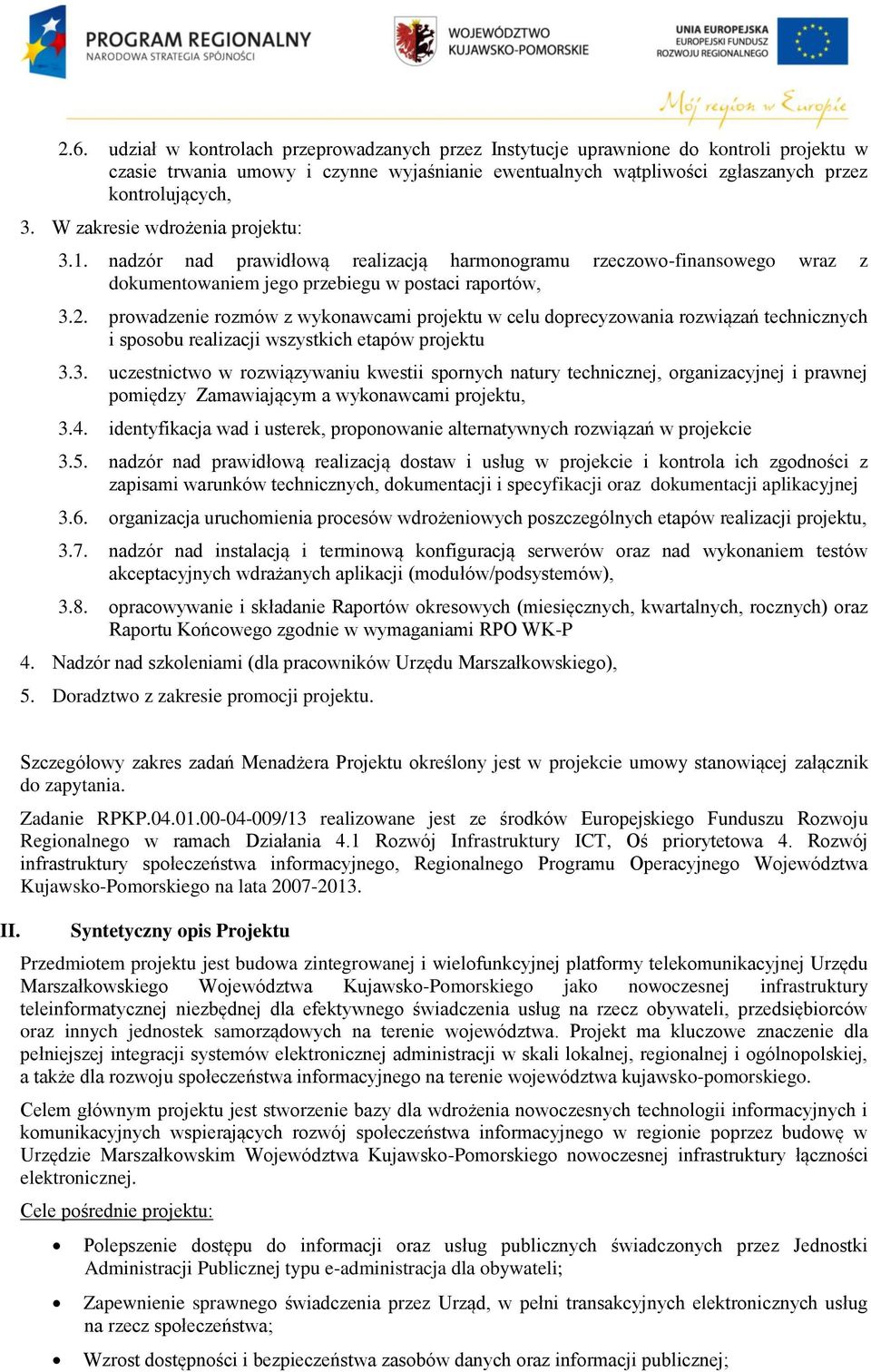 prwadzenie rzmów z wyknawcami prjektu w celu dprecyzwania rzwiązań technicznych i spsbu realizacji wszystkich etapów prjektu 3.