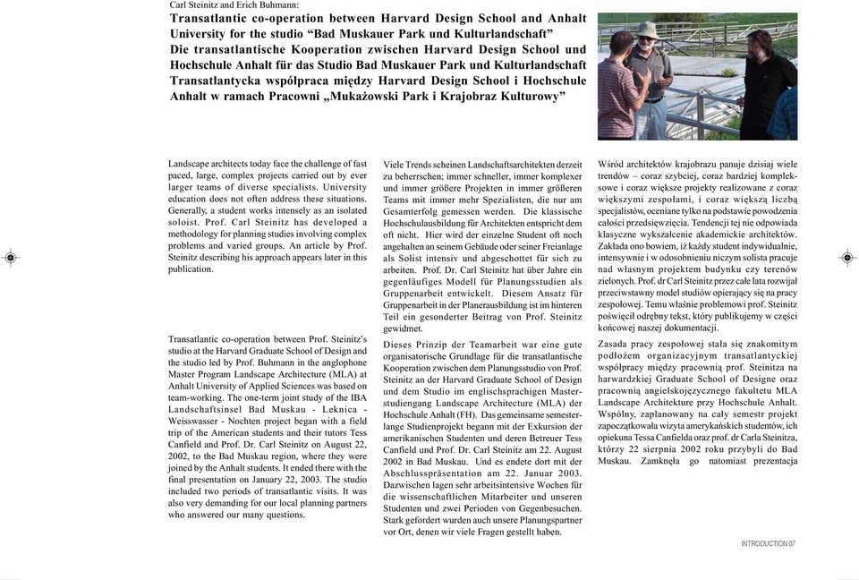 Pracowni Mukażowski Park i Krajobraz Kulturowy Landscape architects today face the challenge of fast paced, large, complex projects carried out by ever larger teams of diverse specialists.