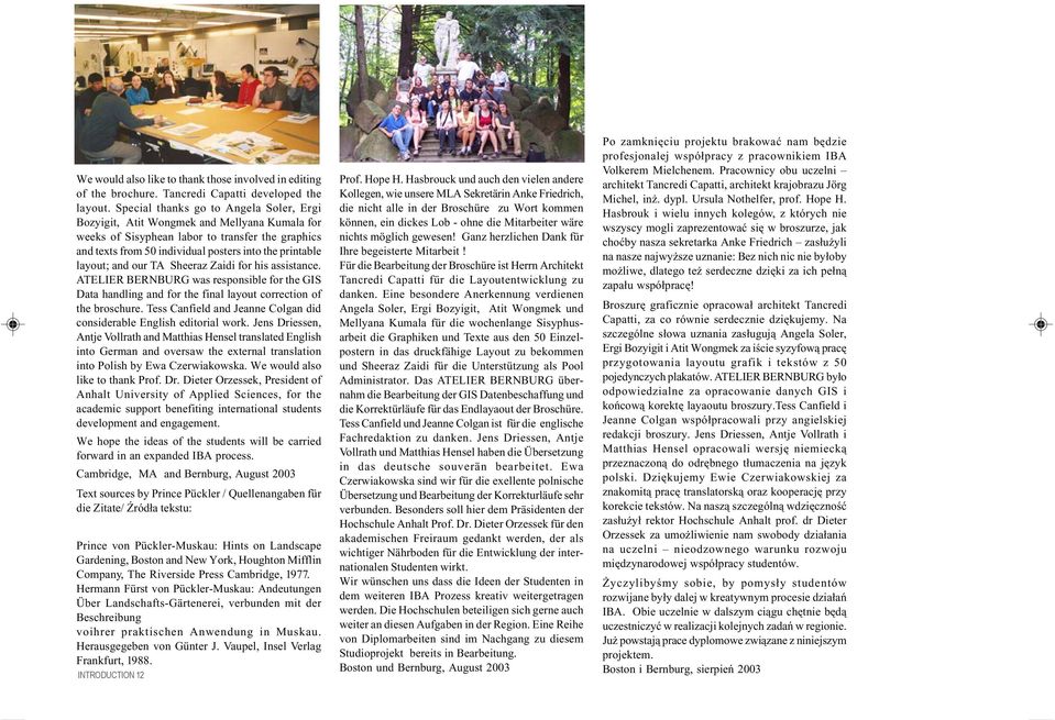 layout; and our TA Sheeraz Zaidi for his assistance. ATELIER BERNBURG was responsible for the GIS Data handling and for the final layout correction of the broschure.