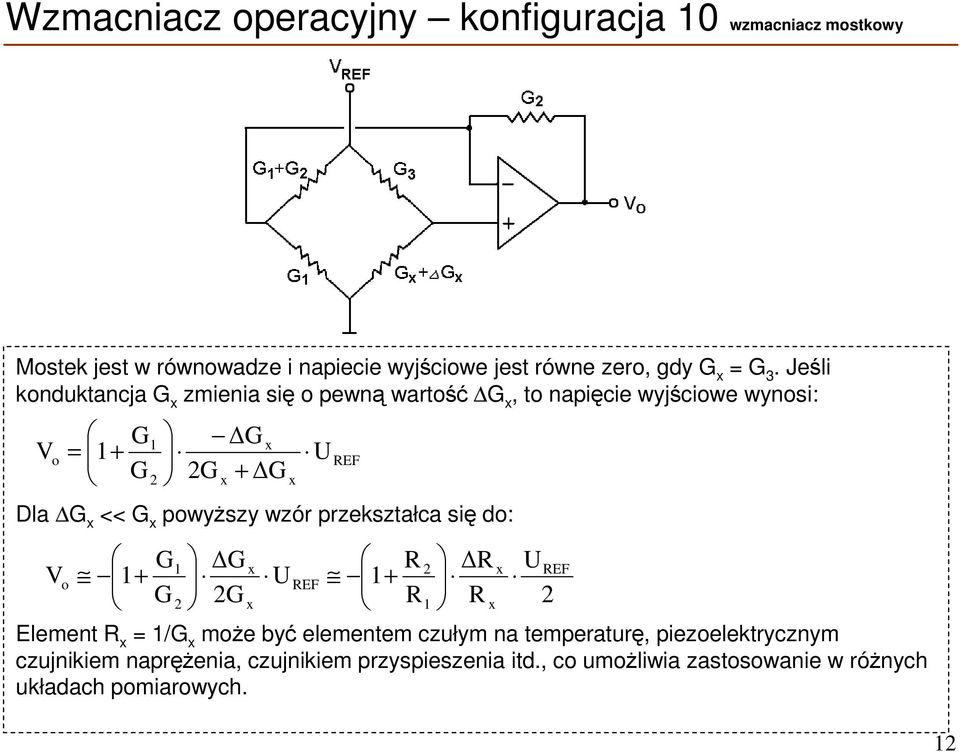 powyższy wzór przekształca się do: x U G G R 1 x 2 R x UREF Vo 1 + U 1 G REF 2G + R 2 x 1 R x 2 Element R x = 1/G x może być elementem