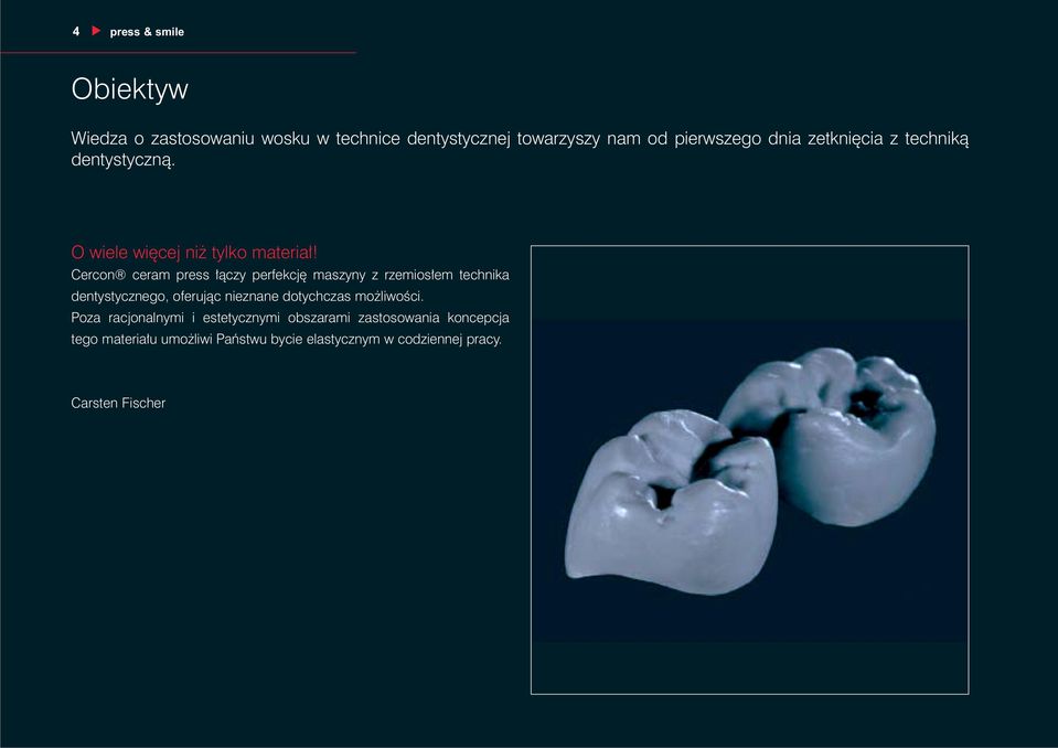 Cercon ceram press łączy perfekcję maszyny z rzemiosłem technika dentystycznego, oferując nieznane dotychczas