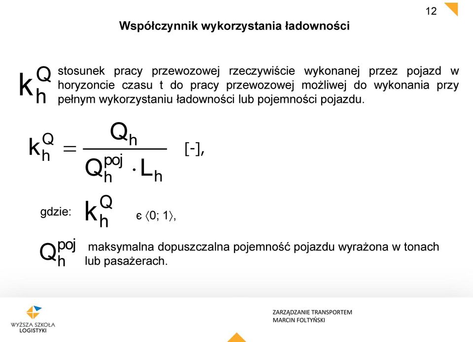 przy pełnym wykorzystaniu ładowności lub pojemności pojazdu.