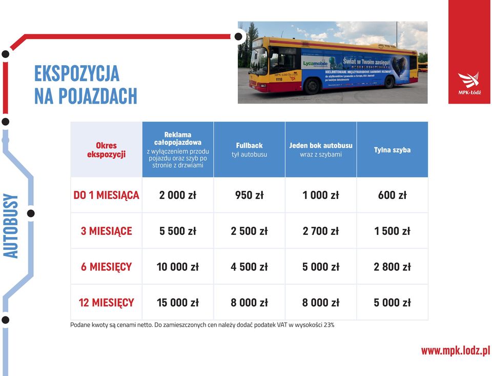 AUTOBUSY DO 1 MIESIĄCA 2 000 zł 950 zł 1 000 zł 600 zł 3 MIESIĄCE 5 500 zł 2 500 zł 2 700 zł 1