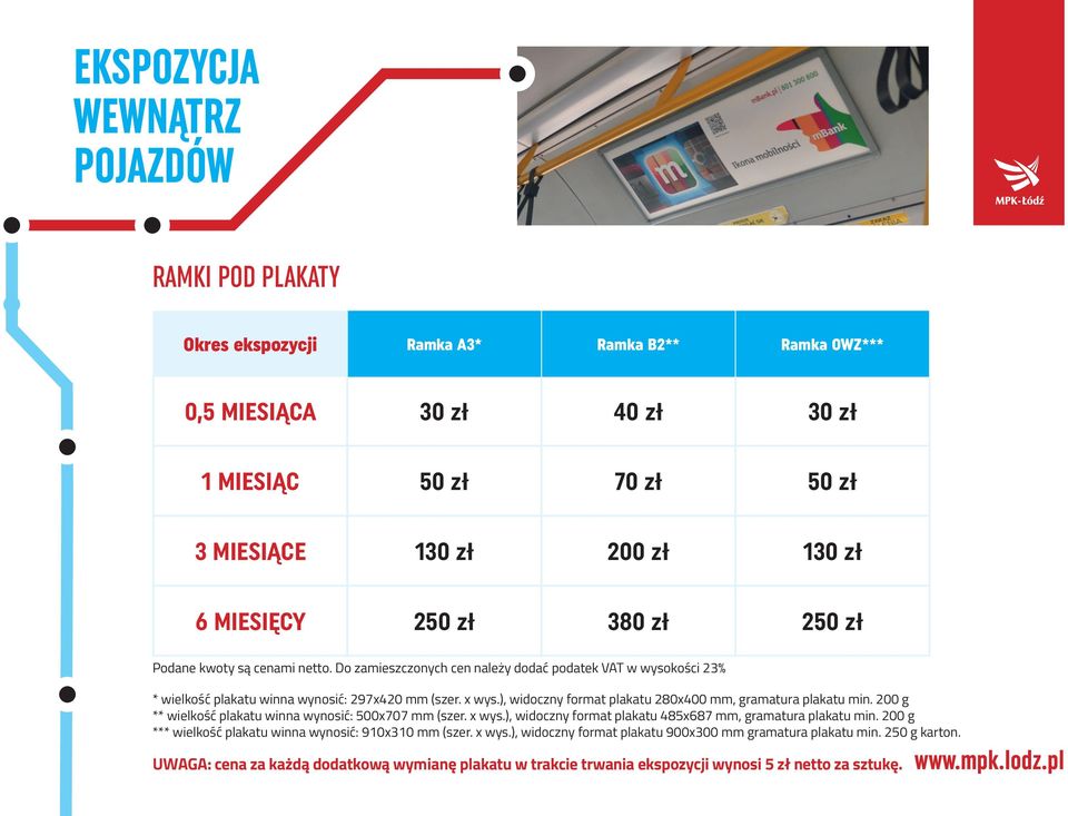 200 g ** wielkość plakatu winna wynosić: 500x707 mm (szer. x wys.), widoczny format plakatu 485x687 mm, gramatura plakatu min.