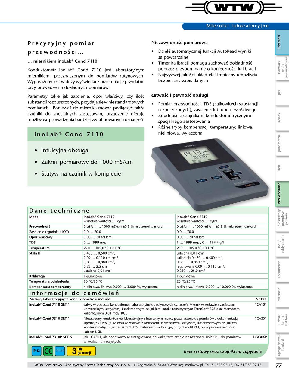 Parametry takie jak zasolenie, opór właściwy, czy ilość substancji rozpuszczonych, przydają się w niestandardowych pomiarach.