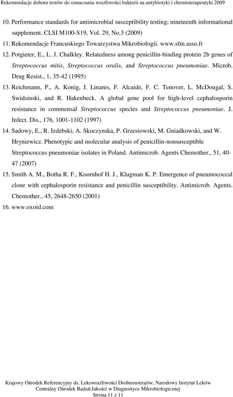 Drug Resist., 1, 35-42 (1995) 13. Reichmann, P., A. Konig, J. Linares, F. Alcaide, F. C. Tenover, L. McDougal, S. Swidsinski, and R. Hakenbeck.