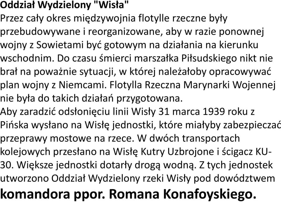 Flotylla Rzeczna Marynarki Wojennej nie była do takich działań przygotowana.