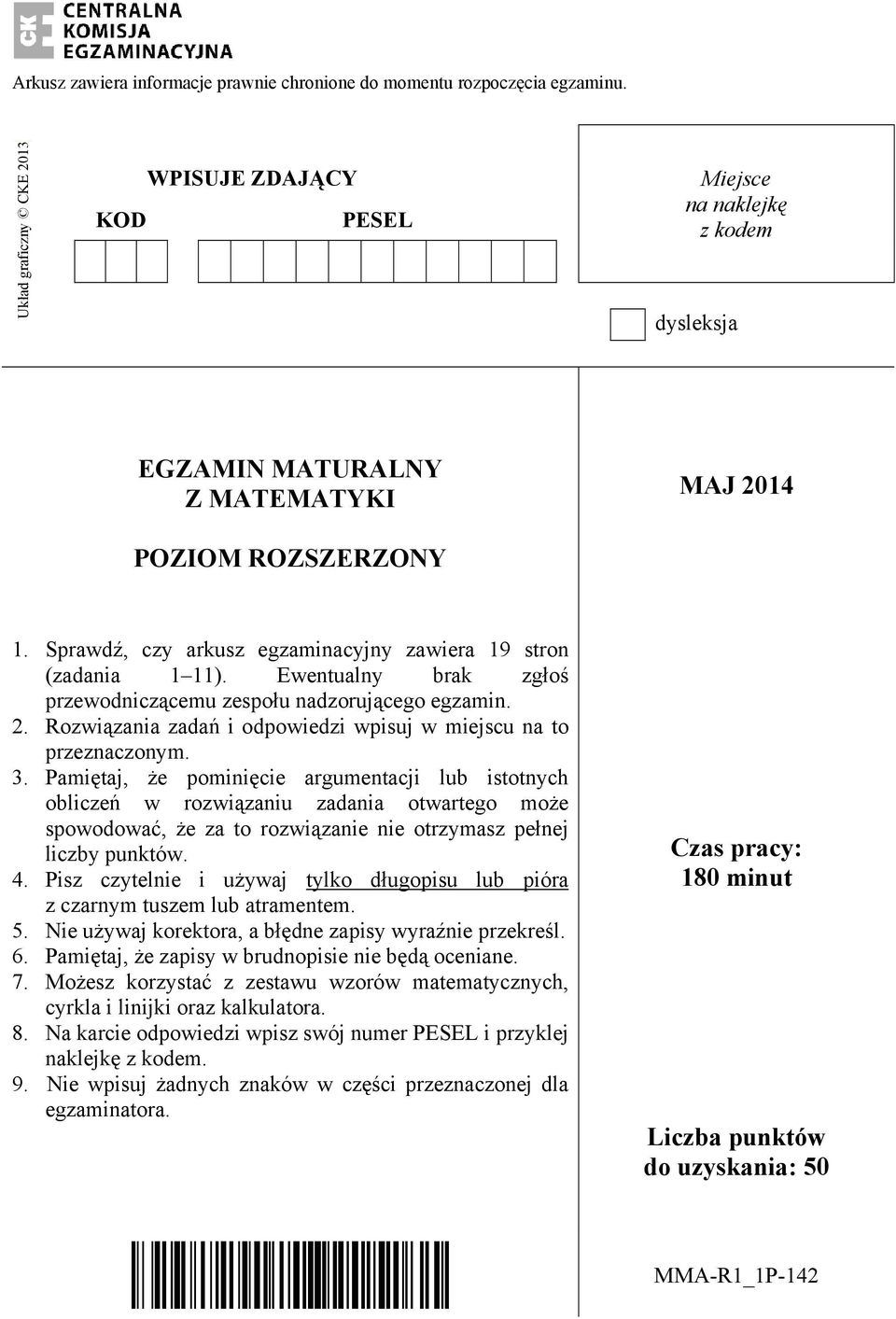 Sprawdź, czy arkusz egzaminacyjny zawiera 19 stron (zadania 1 11). Ewentualny brak zgłoś przewodniczącemu zespołu nadzorującego egzamin. 2.