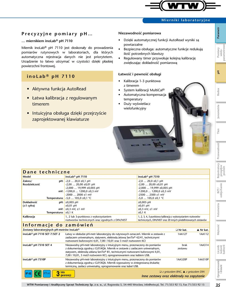 inolab ph 7110 Aktywna funkcja AutoRead Łatwa kaibracja z reguowanym timerem Intuicyjna obsługa dzięki przejrzyście zaprojektowanej kawiaturze Niezawodność pomiarowa Dzięki automatycznej funkcji