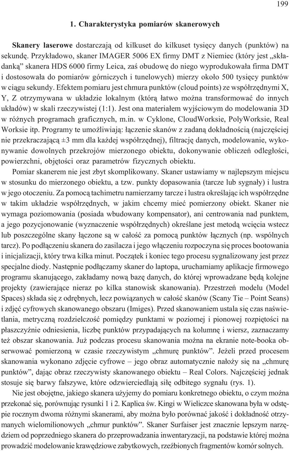 tunelowych) mierzy oko³o 500 tysiêcy punktów w ci¹gu sekundy.