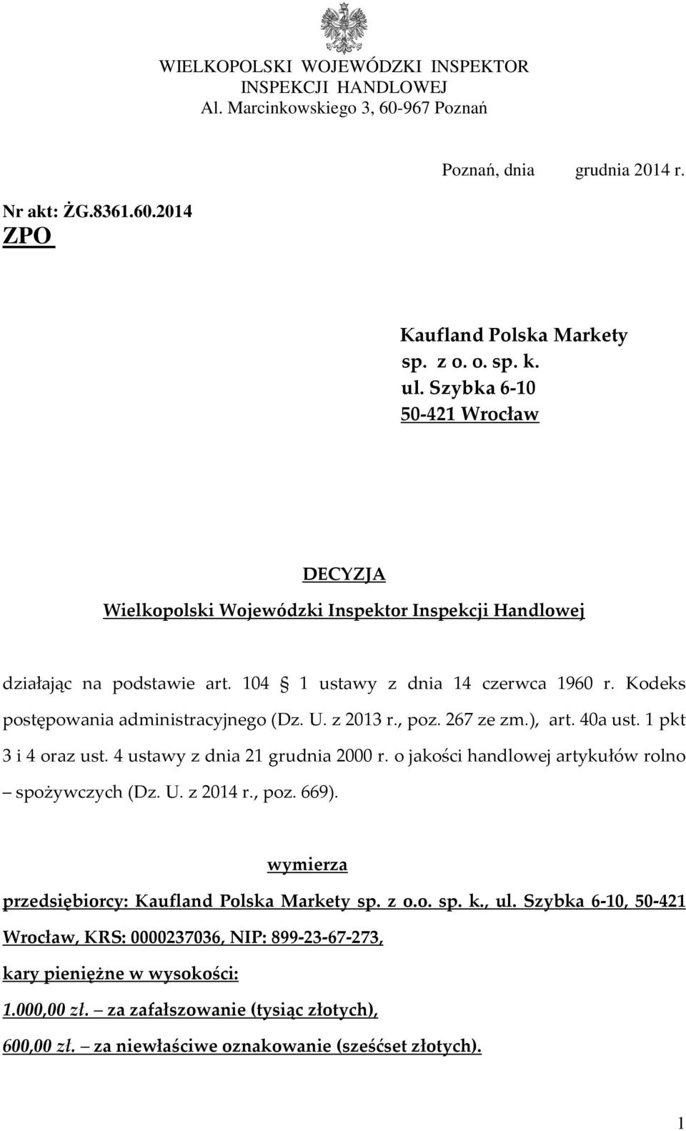 U. z 2013 r., poz. 267 ze zm.), art. 40a ust. 1 pkt 3 i 4 oraz ust. 4 ustawy z dnia 21 grudnia 2000 r. o jakości handlowej artykułów rolno spożywczych (Dz. U. z 2014 r., poz. 669).