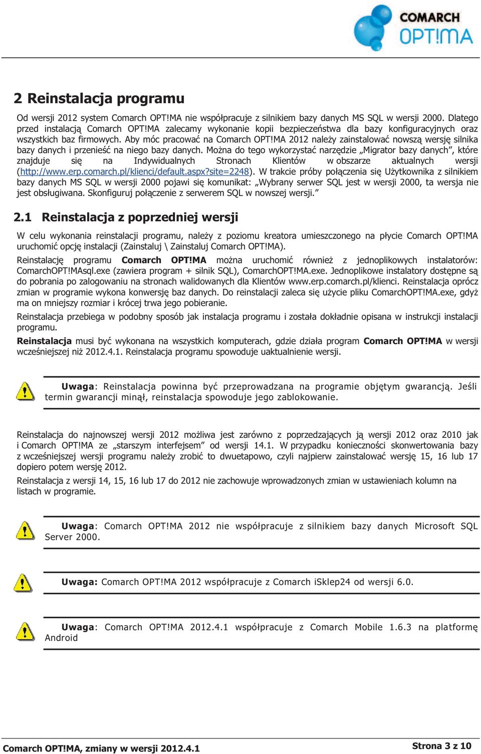 MA 2012 należy zainstalować nowszą wersję silnika bazy danych i przenieść na niego bazy danych.