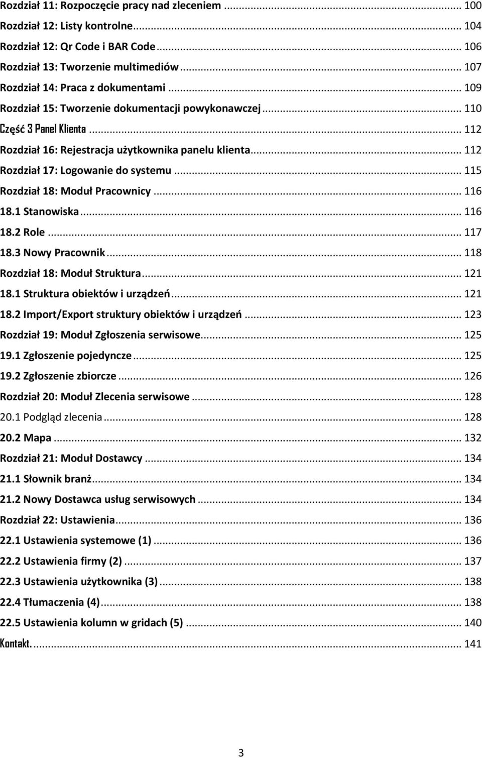 .. 115 Rozdział 18: Moduł Pracownicy... 116 18.1 Stanowiska... 116 18.2 Role... 117 18.3 Nowy Pracownik... 118 Rozdział 18: Moduł Struktura... 121 18.1 Struktura obiektów i urządzeń... 121 18.2 Import/Export struktury obiektów i urządzeń.