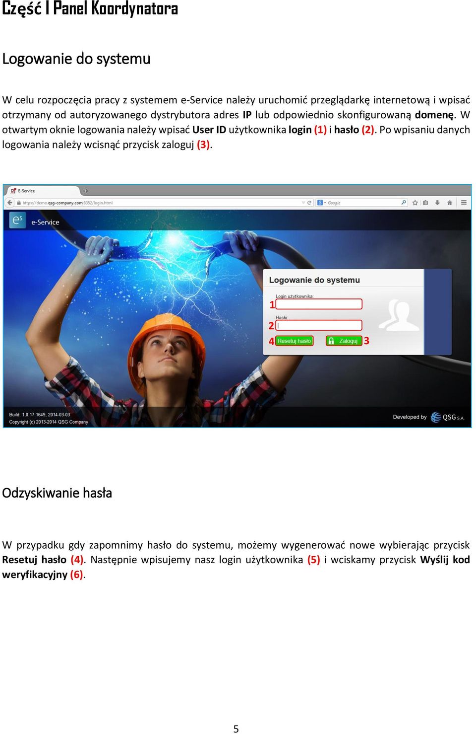 W otwartym oknie logowania należy wpisać User ID użytkownika login (1) i hasło (2). Po wpisaniu danych logowania należy wcisnąć przycisk zaloguj (3).