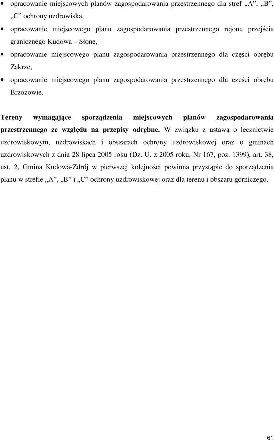 Tereny wymagające sporządzenia miejscowych planów zagospodarowania przestrzennego ze względu na przepisy odrębne.