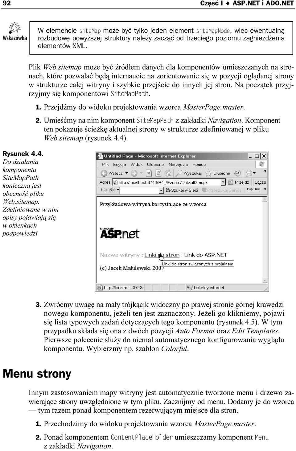 sitemap może być źródłem danych dla komponentów umieszczanych na stronach, które pozwalać będą internaucie na zorientowanie się w pozycji oglądanej strony w strukturze całej witryny i szybkie