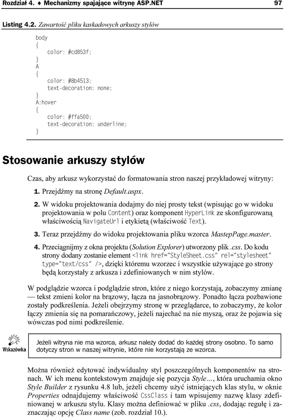 Czas, aby arkusz wykorzystać do formatowania stron naszej przykładowej witryny: 1. Przejdźmy na stronę Default.aspx. 2.