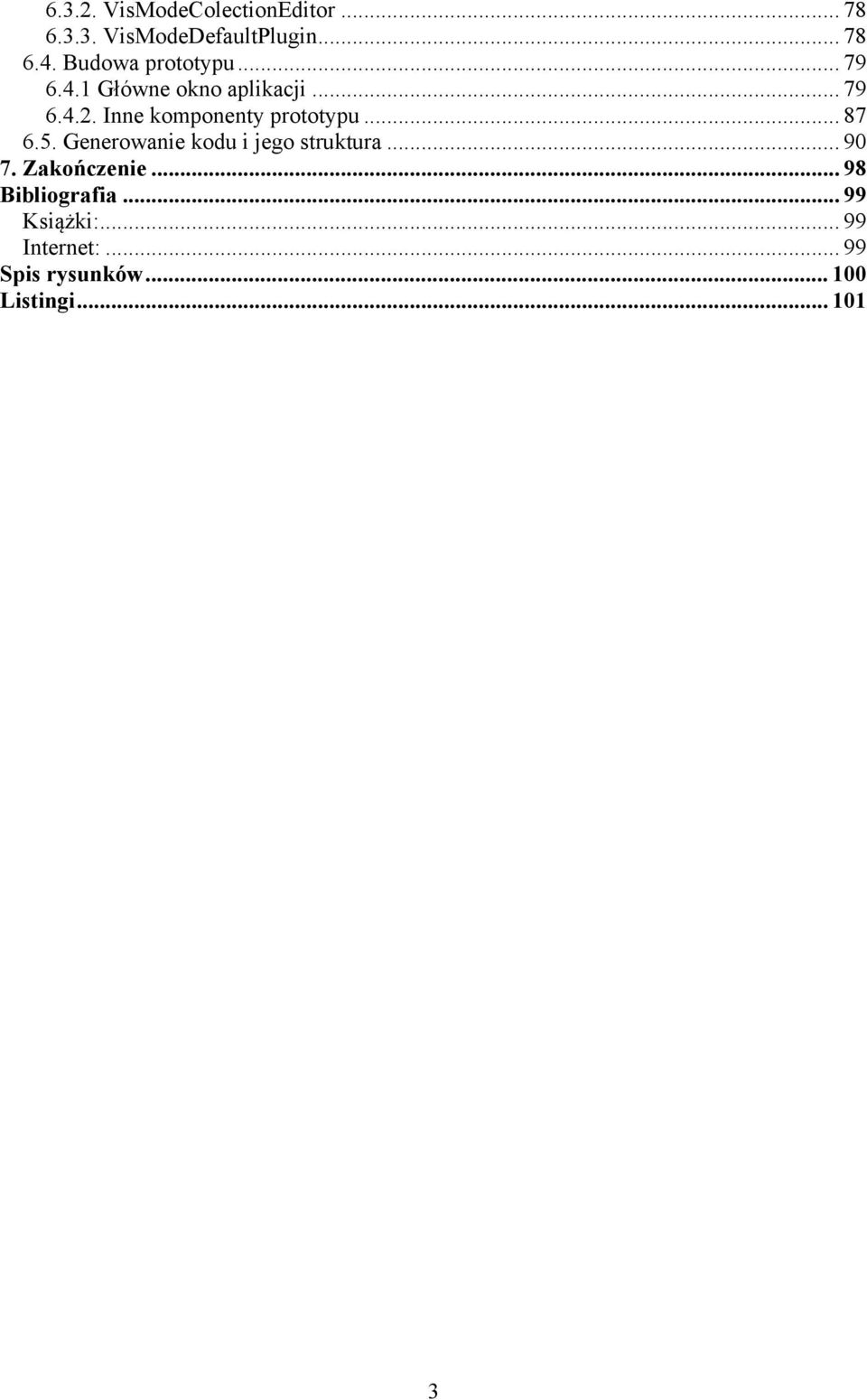 Inne komponenty prototypu... 87 6.5. Generowanie kodu i jego struktura... 90 7.