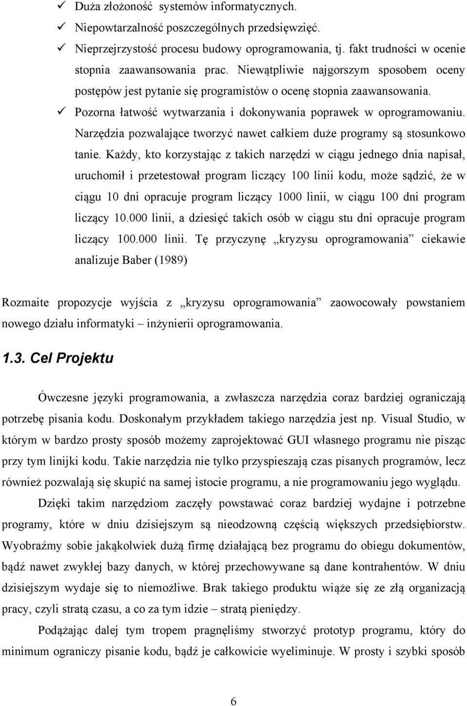 Narzędzia pozwalające tworzyć nawet całkiem duże programy są stosunkowo tanie.