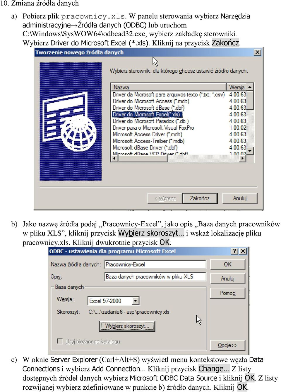 b) Jako nazwę źródła podaj Pracownicy-Excel, jako opis Baza danych pracowników w pliku XLS, kliknij przycisk Wybierz skoroszyt i wskaż lokalizację pliku pracownicy.xls.