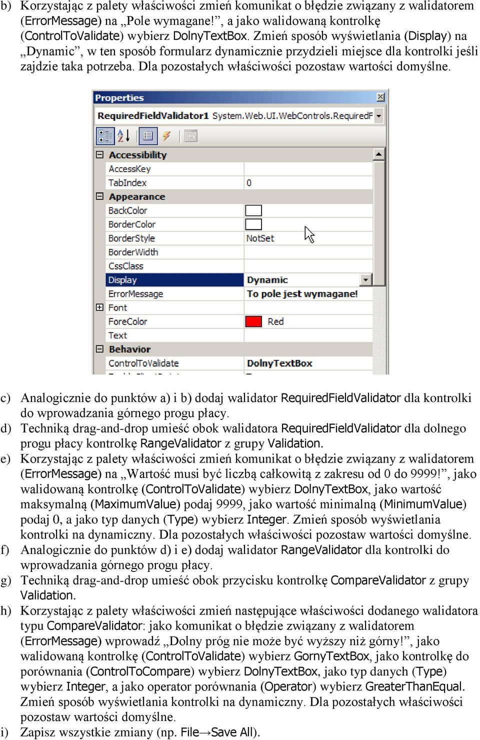 c) Analogicznie do punktów a) i b) dodaj walidator RequiredFieldValidator dla kontrolki do wprowadzania górnego progu płacy.