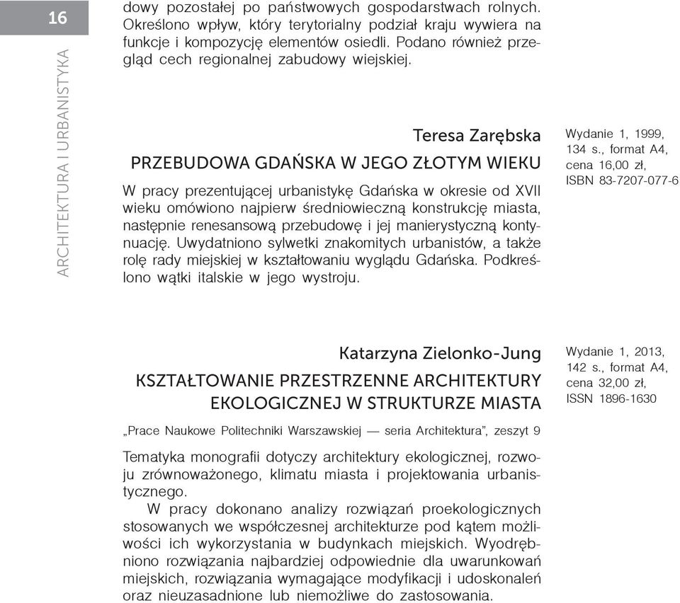 Teresa Zarębska PRZEBUDOWA GDAŃSKA W JEGO ZŁOTYM WIEKU W pra cy pre zen tu j¹ cej urba ni sty kê Gdañ ska w okre sie od XVII wieku omówio no naj pierw œre dnio wiecz n¹ kon struk cjê mia sta, na stêp