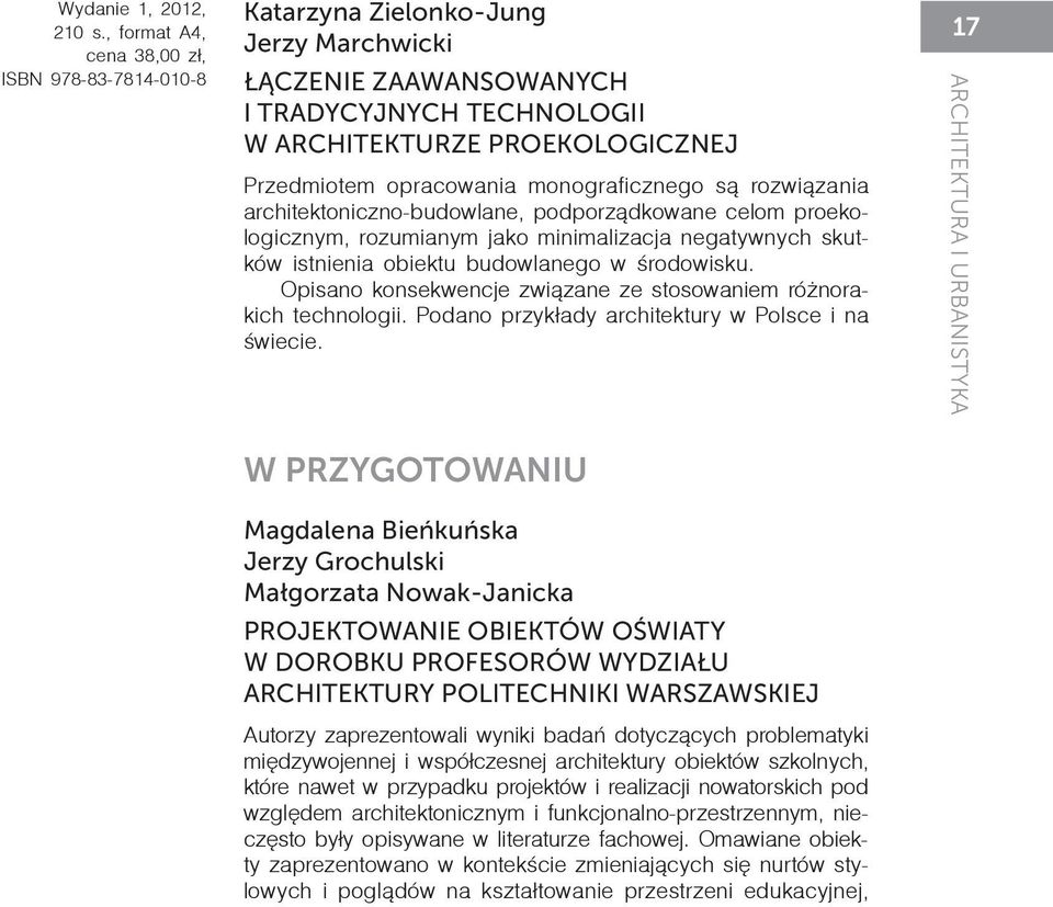 monograficznego są rozwiązania archi tektoniczno-budowlane, podporządkowane celom proeko - lo gicznym, rozumianym jako minimalizacja negatywnych skut - ków istnienia obiektu budowlanego w środowisku.