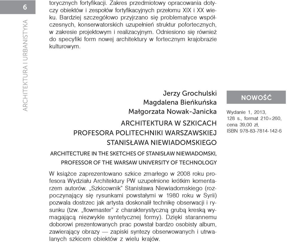 Odniesiono się rów nież do spe cyfiki form nowej architektury w fortecznym krajobrazie kulturowym.